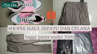 SHOPEE HAUL SEPATU DAN CELANA UNDER 30K