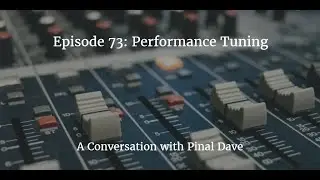 Podcast Episode 73: SQL Server Performance Tuning