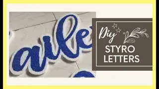 DIY STYRO LETTERS |  Step by Step Tutorial | How to Cut Styro Letters and Apply Glitters