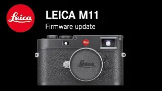 Leica M11 Quick Tip | Firmware Update | BRICKED???