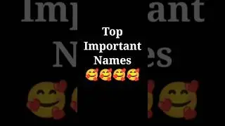 Top Important Names 💓 #shortsvideo 🤭🤭