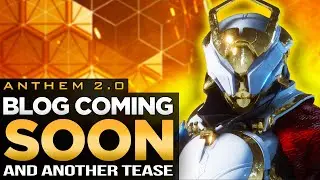 Anthem 2.0 | Next Blog Date & Another Tease