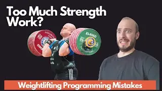 Too Much Strength Work | Weightlifting Mistakes Lecture 3