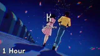 Cigarettes After Sex - K. (Lofi Piano Version) (1 Hour)
