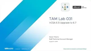 TAM Lab 031 - VCSA 6.5 Upgrade to 6.7