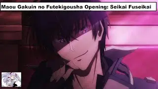 Maou Gakuin no Futekigousha Opening - Seikai Fuseikai FULL