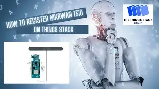 How to connect Arduino MKR WAN 1310 to Things Stack.