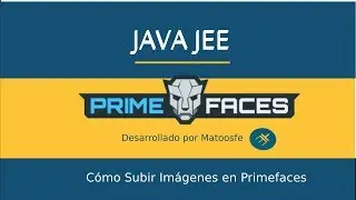 Primefaces - Subir imágenes con Primefaces