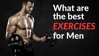 The Only 5 Exercises Every Man Needs!