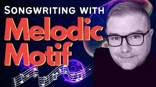 Secrets of Songwriting Melody and Melodic Motif