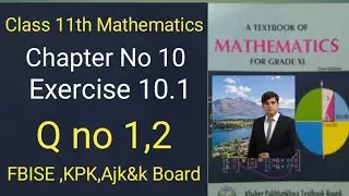11th Maths chp 10,Ex 10.1 q no 1,2|Fbise,Kpk,Ajk board,first year Maths kpk text book 10.1 q 1,2