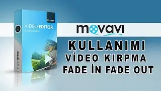 Movavi Video Editor Video Kırpma, Fade in, Fade out