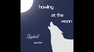 Skyhill - Howling at the Moon Acoustic Cover