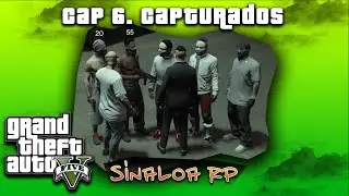 Cap 6. Capturados | GTA V ROLEPLAY | SINALOA RP |