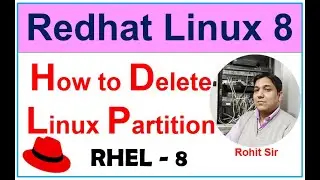Linux-8 | RHEL-8- Delete Partition in Linux 9 | How to Delete Primary, Logical and Swap Partition