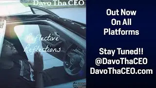 @DavoThaCEO  - Reflective Reflections