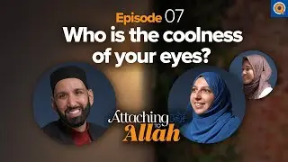 Ep. 7: How can I help my child with my du'a? | Attaching to Allah