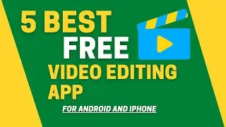 5 Best Free Video Editing App 2022 For Android, iPhone and Windows