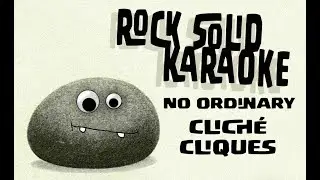 No Ordinary - Cliché Cliques (karaoke)