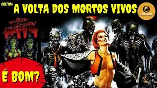 A VOLTA DOS MORTOS-VIVOS (1985) - UM ÓTIMO FILME TRASH - Minha Crítica (Reupload)