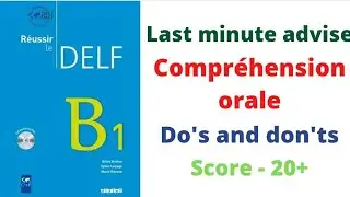Delf B1 do's and don'ts in Production and Comprehension orale