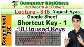 Lecture - 318 : Google Sheet Shortcut Key | Part - 1 | 10 Unused shortcut Keys