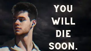 You will die soon.
