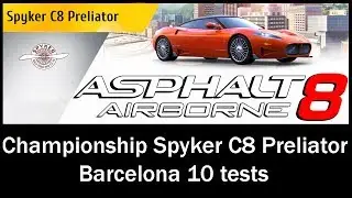Asphalt 8: Airborne - Championship Spyker C8 Preliator (Barcelona 10 tests)