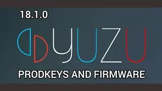 18.1.0 Prod Keys and Firmware - Yuzu/Ryujinx