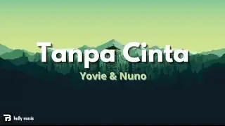 TANPA CINTA || YOVIE &NUNO || belly music