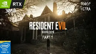 RESIDENT EVIL 7 BIOHAZARD PART 1 (1080p ULTRA settings on RTX 3060)