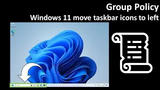 Group Policy: Windows 11 move taskbar icons to left