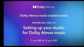 Setting up your studio for Dolby Atmos music - May 26, 2021 | Dolby Atmos Music Creation Series