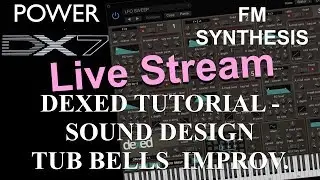 How to learn Dexed: FM synthesis – DX7 Plug-In Sound Design Tube Bells Improvement Live Stream