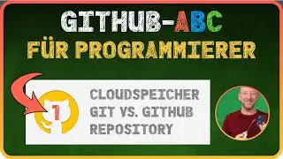 Dein GitHub-ABC: Git vs. GitHub, Repository, Cloud vs. Versionsverwaltung