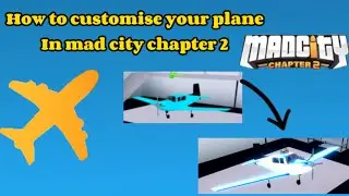 How to customise your plane in mad city chapter 2