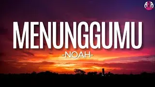 NOAH - Menunggumu(Lirik)