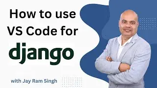 How to use VS Code for launching Django Projects