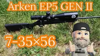 ARKEN EP5 GEN II 7-35×56 - UNBOXING AND FIRST IMPRESSIONS