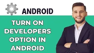 How to Turn On Developers Option in Android 2025 - Full Guide