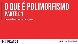Polimorfismo na Orientação a Objetos - POO - s03e10