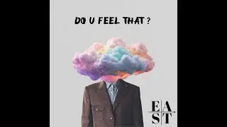 EAST - DO U FEEL THAT?