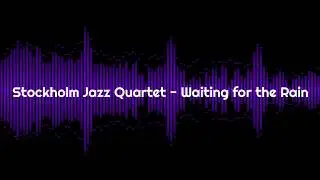 Stockholm Jazz Quartet - Waiting for the Rain