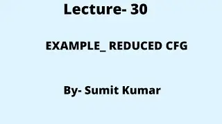 Lecture- 30(Example_Reduced CFG)