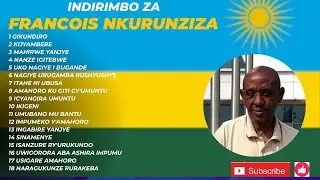 Nkurunziza Francois non stop-_Playlist (Karahanyuze Playlist)