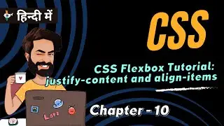 Chapter 10 |  Flexbox Tutorial: Mastering justify-content and align-items | CSS Tutorial