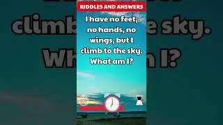 Riddles: I have no feet, no hands, no wings, but I climb to the sky. What am I? #riddles