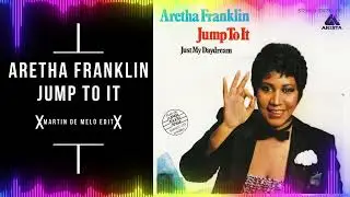 Aretha Franklin - Jump To It (Martin de Melo Edit) 4:24 — 120 BPM — DJ-friendly