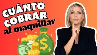 Define así CUÁNTO COBRAR por tu trabajo en MAQUILLAJE