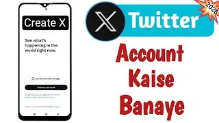 How to Create X (Twitter) Account in 2026  (Step by Step)